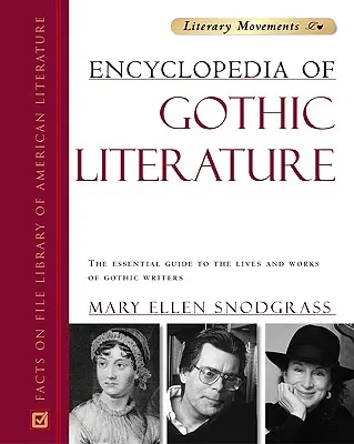 Encyklopedia literatury gotyckiej: Niezbędny przewodnik po życiu i twórczości pisarzy gotyckich - Encyclopedia of Gothic Literature: The Essential Guide to the Lives and Works of Gothic Writers