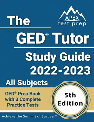 GED Tutor Study Guide 2022 - 2023 Wszystkie przedmioty: GED Prep Book with 3 Complete Practice Tests [5th Edition] - The GED Tutor Study Guide 2022 - 2023 All Subjects: GED Prep Book with 3 Complete Practice Tests [5th Edition]