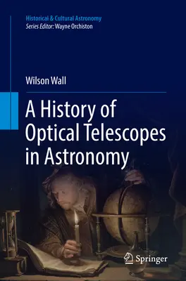 Historia teleskopów optycznych w astronomii - A History of Optical Telescopes in Astronomy