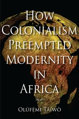 Jak kolonializm uprzedził nowoczesność w Afryce - How Colonialism Preempted Modernity in Africa