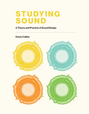 Studiowanie dźwięku: Teoria i praktyka projektowania dźwięku - Studying Sound: A Theory and Practice of Sound Design