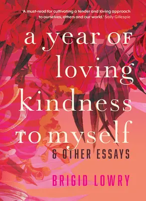 Rok miłującej dobroci dla samego siebie: i inne eseje - A Year of Loving Kindness to Myself: & Other Essays