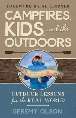 Ogniska, dzieci i plener: Lekcje na świeżym powietrzu dla prawdziwego świata - Campfires, Kids, and the Outdoors: Outdoor Lessons for the Real World