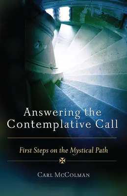 Odpowiadając na wezwanie do kontemplacji: Pierwsze kroki na mistycznej ścieżce - Answering the Contemplative Call: First Steps on the Mystical Path