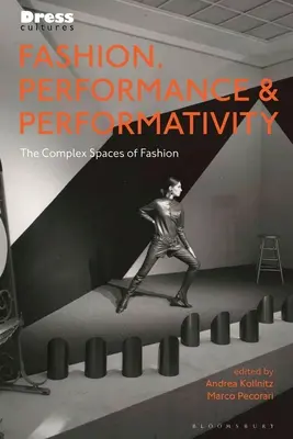 Moda, performans i performatywność: Złożone przestrzenie mody - Fashion, Performance, and Performativity: The Complex Spaces of Fashion
