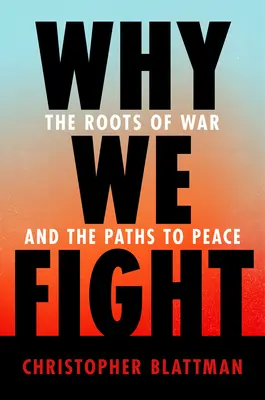 Dlaczego walczymy: Korzenie wojny i drogi do pokoju - Why We Fight: The Roots of War and the Paths to Peace