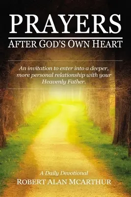 Modlitwy według Bożego serca: Zaproszenie do nawiązania głębszej, bardziej osobistej relacji z Ojcem Niebieskim - Prayers After God's Own Heart: An Invitation to Enter Into a Deeper, More Personal Relationship with Your Heavenly Father