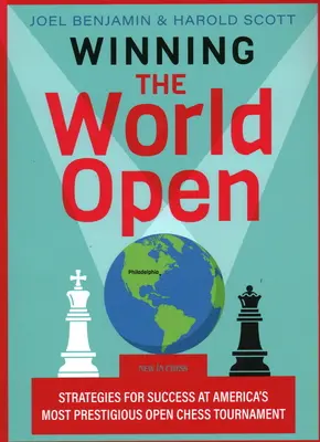 Winning the World Open: Strategie sukcesu w najbardziej prestiżowym otwartym turnieju szachowym w Ameryce - Winning the World Open: Strategies for Success at America's Most Prestigious Open Chess Tournament