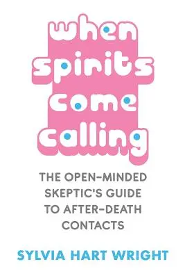 Kiedy wzywają duchy: Przewodnik otwartego sceptyka po kontaktach po śmierci - When Spirits Come Calling: The Open-Minded Skeptic's Guide to After-Death Contacts