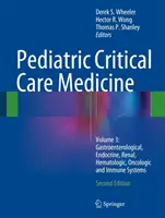 Pediatryczna medycyna krytyczna: Volume 3: Gastroenterological, Endocrine, Renal, Hematologic, Oncologic and Immune Systems - Pediatric Critical Care Medicine: Volume 3: Gastroenterological, Endocrine, Renal, Hematologic, Oncologic and Immune Systems