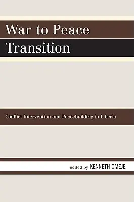 Przejście od wojny do pokoju: Interwencja w konfliktach i budowanie pokoju w Liberii - War to Peace Transition: Conflict Intervention and Peacebuilding in Liberia