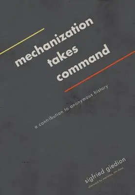 Mechanizacja przejmuje dowodzenie: Przyczynek do anonimowej historii - Mechanization Takes Command: A Contribution to Anonymous History