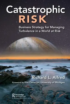 Ryzyko katastroficzne: strategia biznesowa zarządzania turbulencjami w świecie ryzyka - Catastrophic Risk: Business Strategy for Managing Turbulence in a World at Risk
