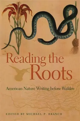 Czytając korzenie: Amerykańska literatura przyrodnicza przed Waldenem - Reading the Roots: American Nature Writing Before Walden