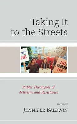 Wychodząc na ulice: Publiczne teologie aktywizmu i oporu - Taking It to the Streets: Public Theologies of Activism and Resistance