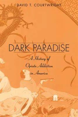 Dark Paradise: Historia uzależnienia od opiatów w Ameryce - Dark Paradise: A History of Opiate Addiction in America