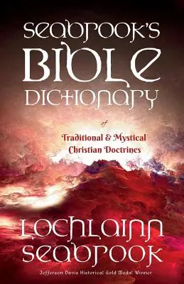 Słownik biblijny tradycyjnych i mistycznych doktryn chrześcijańskich Seabrooka - Seabrook's Bible Dictionary of Traditional and Mystical Christian Doctrines