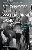 Notatki terenowe z wodnej krainy - Bengal poza Bhadralok - Field Notes from a Waterborne Land - Bengal Beyond the Bhadralok