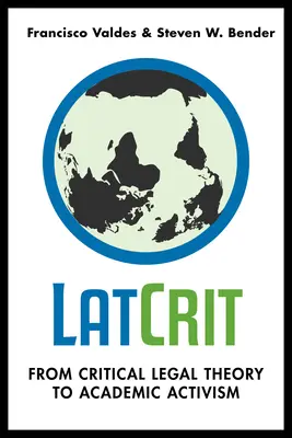 Latcrit: Od krytycznej teorii prawa do aktywizmu akademickiego - Latcrit: From Critical Legal Theory to Academic Activism