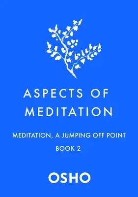 Aspekty medytacji Księga 2: Medytacja, punkt wyjścia - Aspects of Meditation Book 2: Meditation, a Jumping Off Point