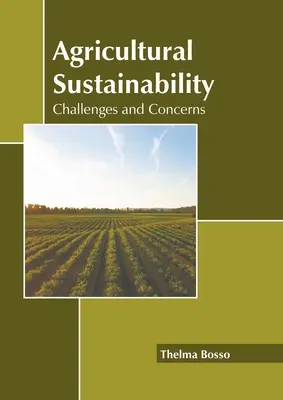 Zrównoważony rozwój rolnictwa: Wyzwania i obawy - Agricultural Sustainability: Challenges and Concerns