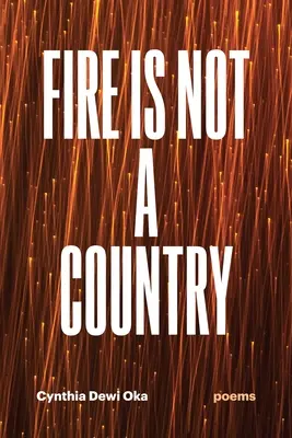 Ogień nie jest krajem: Wiersze - Fire Is Not a Country: Poems