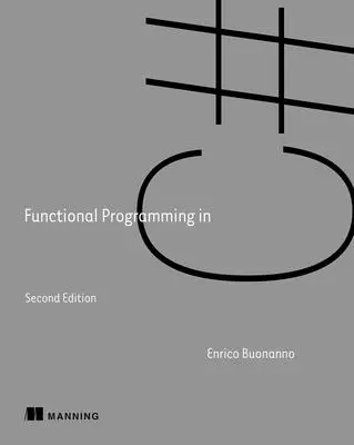 Programowanie funkcyjne w języku C#, wydanie drugie - Functional Programming in C#, Second Edition