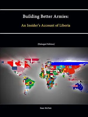 Budowanie lepszych armii: Relacja z Liberii - Building Better Armies: An Insider's Account of Liberia