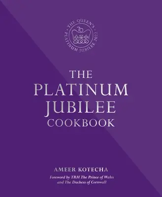 Książka kucharska Platynowego Jubileuszu - przepisy i historie przedstawicieli Jej Królewskiej Mości z całego świata - Platinum Jubilee Cookbook - Recipes and stories from Her Majesty's Representatives around the world