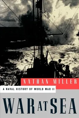 Wojna na morzu: Historia marynarki wojennej II wojny światowej - War at Sea: A Naval History of World War II