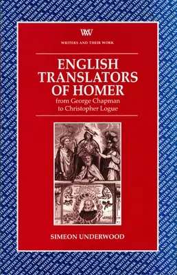 Angielscy tłumacze Homera - od George'a Chapmana do Christophera Logue'a - English Translators of Homer - From George Chapman to Christopher Logue