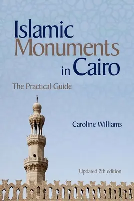 Islamskie zabytki w Kairze: Praktyczny przewodnik (zaktualizowane 7. wydanie) - Islamic Monuments in Cairo: The Practical Guide (Updated 7th Edition)