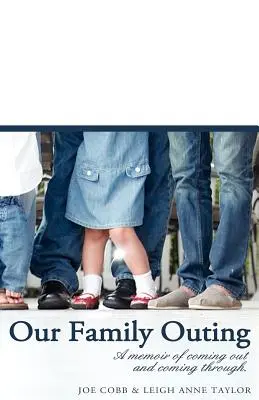 Nasz rodzinny wypad: Wspomnienie o wychodzeniu i przechodzeniu przez - Our Family Outing: A Memoir of Coming Out and Coming Through