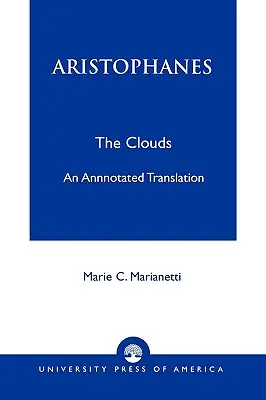 Aristophanes: Chmury - tłumaczenie z przypisami - Aristophanes: The Clouds--An Annotated Translation