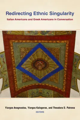 Redirecting Ethnic Singularity: Amerykanie włoskiego pochodzenia i Amerykanie greckiego pochodzenia w rozmowie - Redirecting Ethnic Singularity: Italian Americans and Greek Americans in Conversation