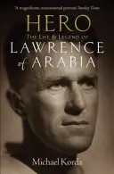 Bohater - życie i legenda Lawrence'a z Arabii - Hero - The Life & Legend of Lawrence of Arabia