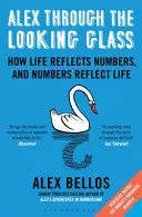 Alex Through the Looking-Glass - Jak życie odzwierciedla liczby, a liczby odzwierciedlają życie - Alex Through the Looking-Glass - How Life Reflects Numbers, and Numbers Reflect Life