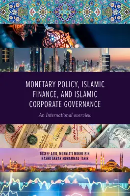 Polityka monetarna, finanse islamskie i islamski ład korporacyjny: Przegląd międzynarodowy - Monetary Policy, Islamic Finance, and Islamic Corporate Governance: An International Overview