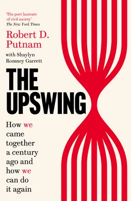 Upswing - Jak zjednoczyliśmy się sto lat temu i jak możemy to zrobić ponownie - Upswing - How We Came Together a Century Ago and How We Can Do It Again