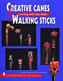 Kreatywne laski i chodziki: Rzeźbienie z Tomem Wolfe - Creative Canes and Walking Sticks: Carving with Tom Wolfe