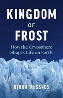 Królestwo Mrozu: Jak kriosfera kształtuje życie na Ziemi - Kingdom of Frost: How the Cryosphere Shapes Life on Earth