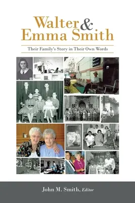 Walter i Emma Smith: Historia ich rodziny w ich własnych słowach - Walter & Emma Smith: Their Family's Story in Their Own Words