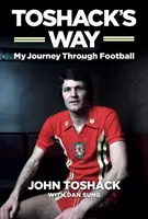 Droga Toshacka: Moja podróż w piłce nożnej - Toshack's Way: My Journey in Football