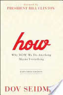 Jak: Dlaczego to, jak robimy cokolwiek, znaczy wszystko - How: Why How We Do Anything Means Everything