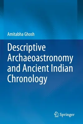Archeoastronomia opisowa i chronologia starożytnych Indii - Descriptive Archaeoastronomy and Ancient Indian Chronology