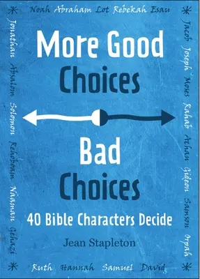 Dobre wybory, złe wybory: Postacie biblijne decydują - Good Choices, Bad Choices: Bible Characters Decide