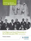 Access to History for the Ib Diploma: Prawa obywatelskie i ruchy społeczne w obu Amerykach po 1945 r., wydanie drugie - Access to History for the Ib Diploma: Civil Rights and Social Movements in the Americas Post-1945 Second Edition