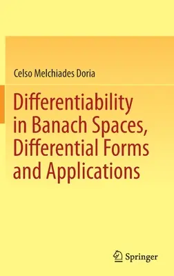 Różniczkowalność w przestrzeniach Banacha, formy różniczkowe i zastosowania - Differentiability in Banach Spaces, Differential Forms and Applications
