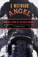 Wayward Angel: Pełna historia Hells Angels - Wayward Angel: The Full Story of the Hells Angels