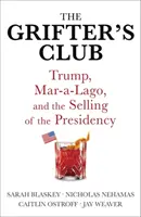 Grifter's Club - Trump, Mar-a-Lago i sprzedaż prezydentury - Grifter's Club - Trump, Mar-a-Lago, and the Selling of the Presidency